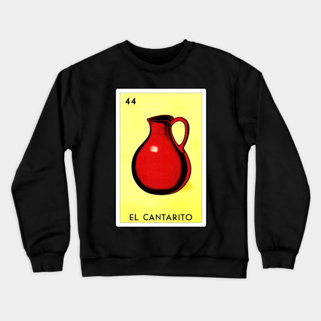 Loteria Mexicana Art - Loteria Mexicana Design - El Cantarito Gift - Regalo El Cantarito Crewneck Sweatshirt by HispanicStore